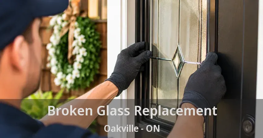 Broken Glass Replacement Oakville - ON