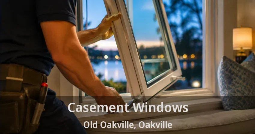 Casement Windows Old Oakville, Oakville - ON