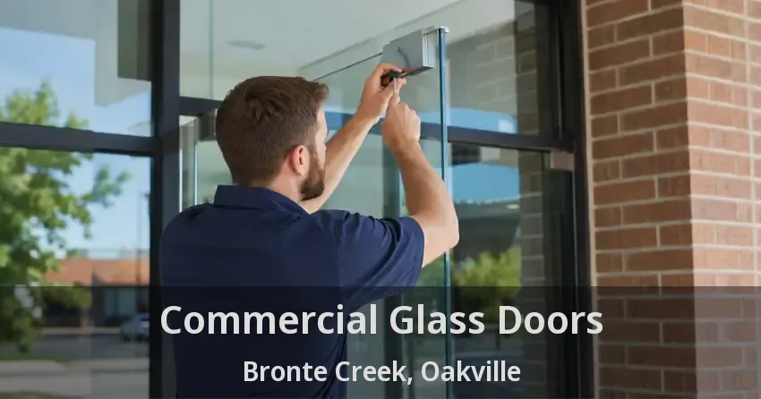 Commercial Glass Doors Bronte Creek, Oakville - ON