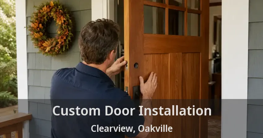 Custom Door Installation Clearview, Oakville - ON