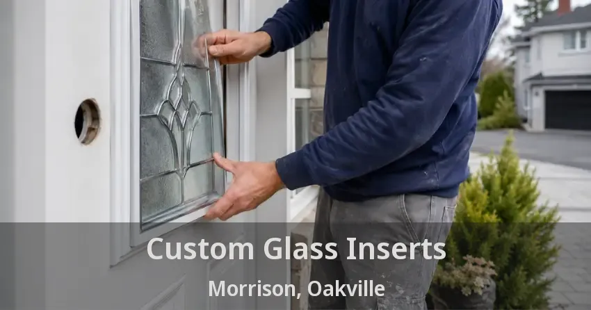 Custom Glass Inserts Morrison, Oakville - ON