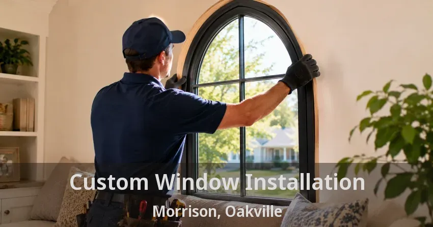 Custom Window Installation Morrison, Oakville - ON