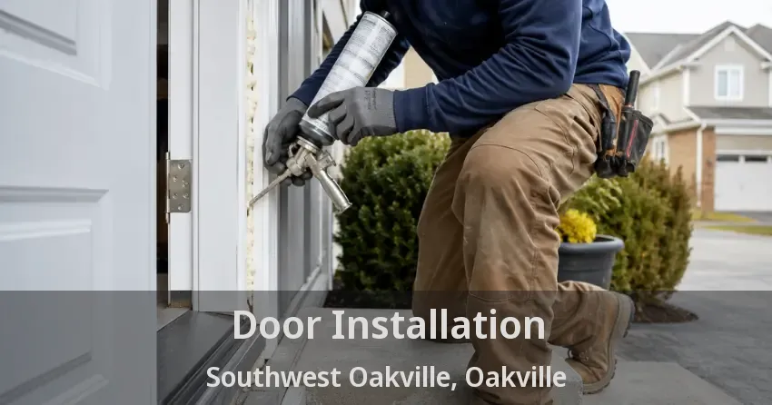 Door Installation Southwest Oakville, Oakville - ON