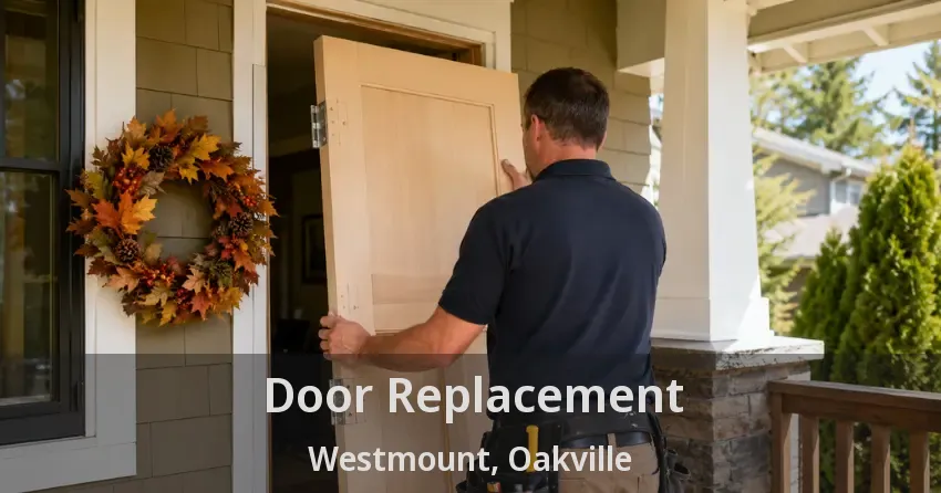 Door Replacement Westmount, Oakville - ON