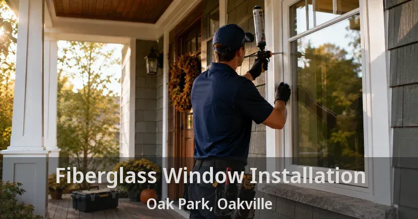 Fiberglass Window Installation Oak Park, Oakville - ON