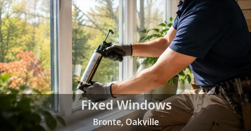 Fixed Windows Bronte, Oakville - ON