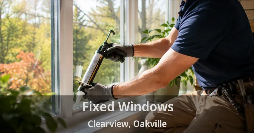 Fixed Windows Clearview, Oakville - ON