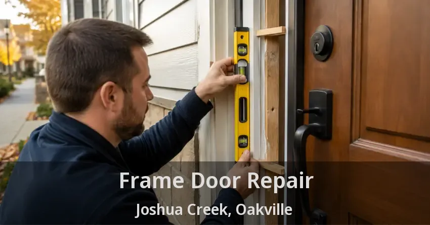 Frame Door Repair Joshua Creek, Oakville - ON