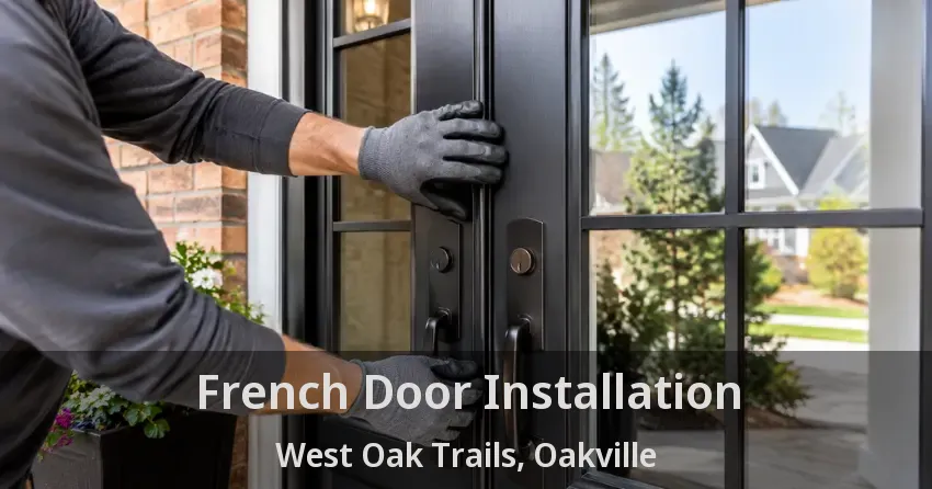 French Door Installation West Oak Trails, Oakville - ON