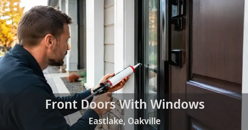 Front Doors With Windows Eastlake, Oakville - ON