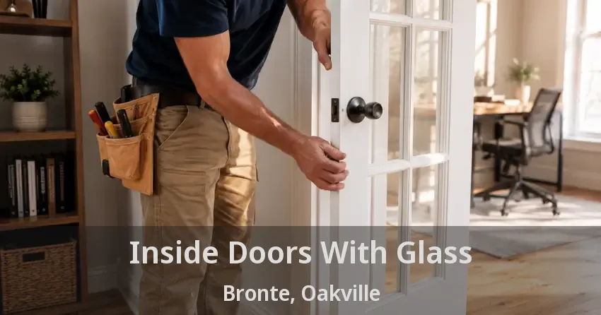 Inside Doors With Glass Bronte, Oakville - ON