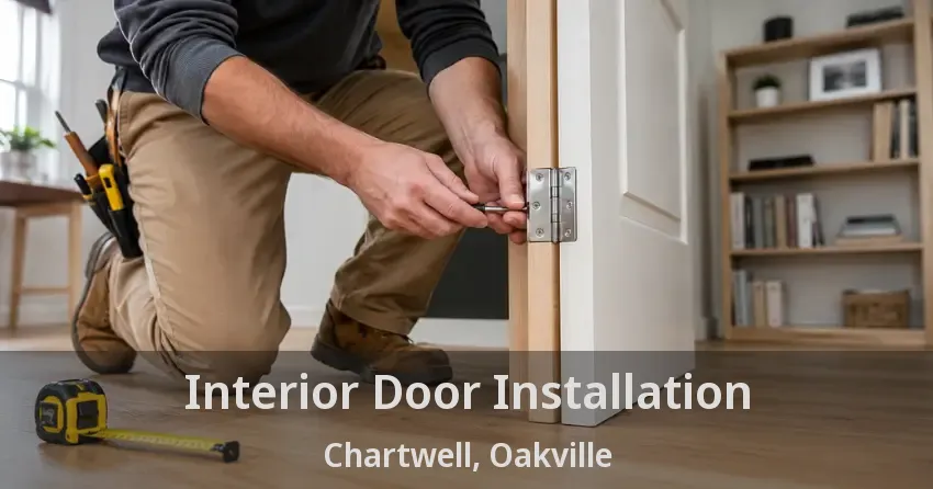 Interior Door Installation Chartwell, Oakville - ON
