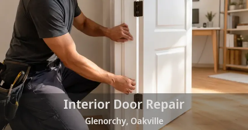 Interior Door Repair Glenorchy, Oakville - ON