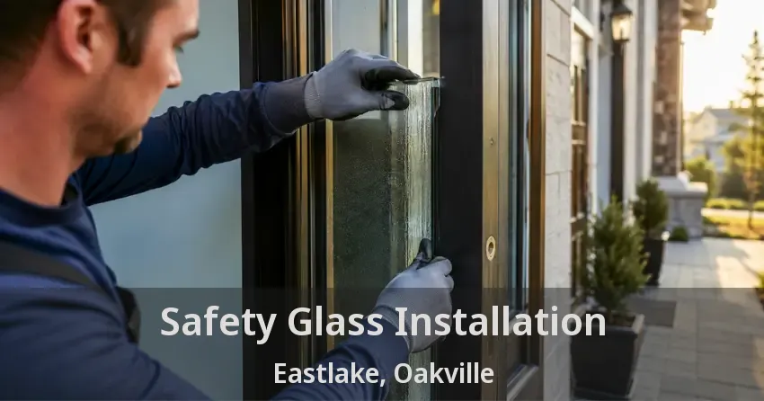 Safety Glass Installation Eastlake, Oakville - ON