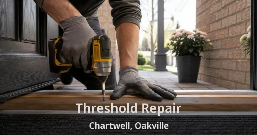 Threshold Repair Chartwell, Oakville - ON