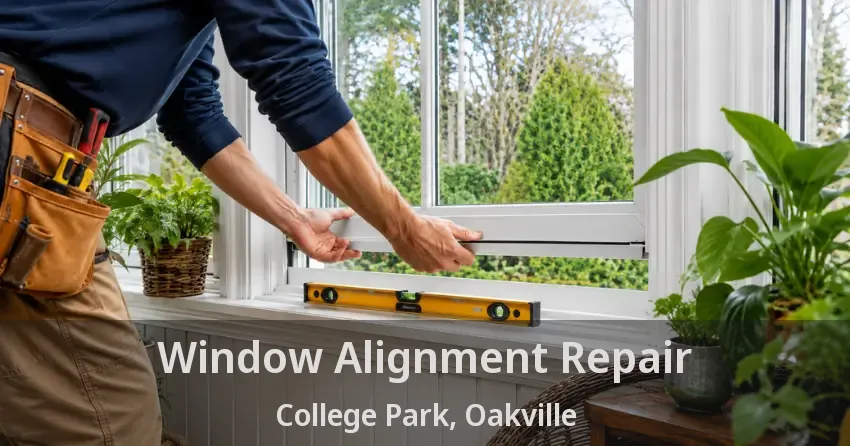 Window Alignment Repair College Park, Oakville - ON