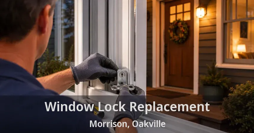 Window Lock Replacement Morrison, Oakville - ON